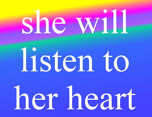 she will listen to her heart